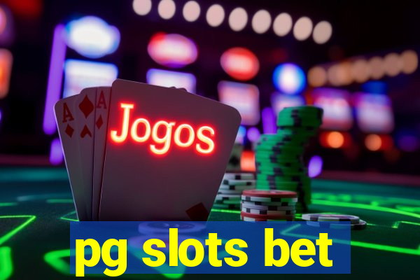 pg slots bet